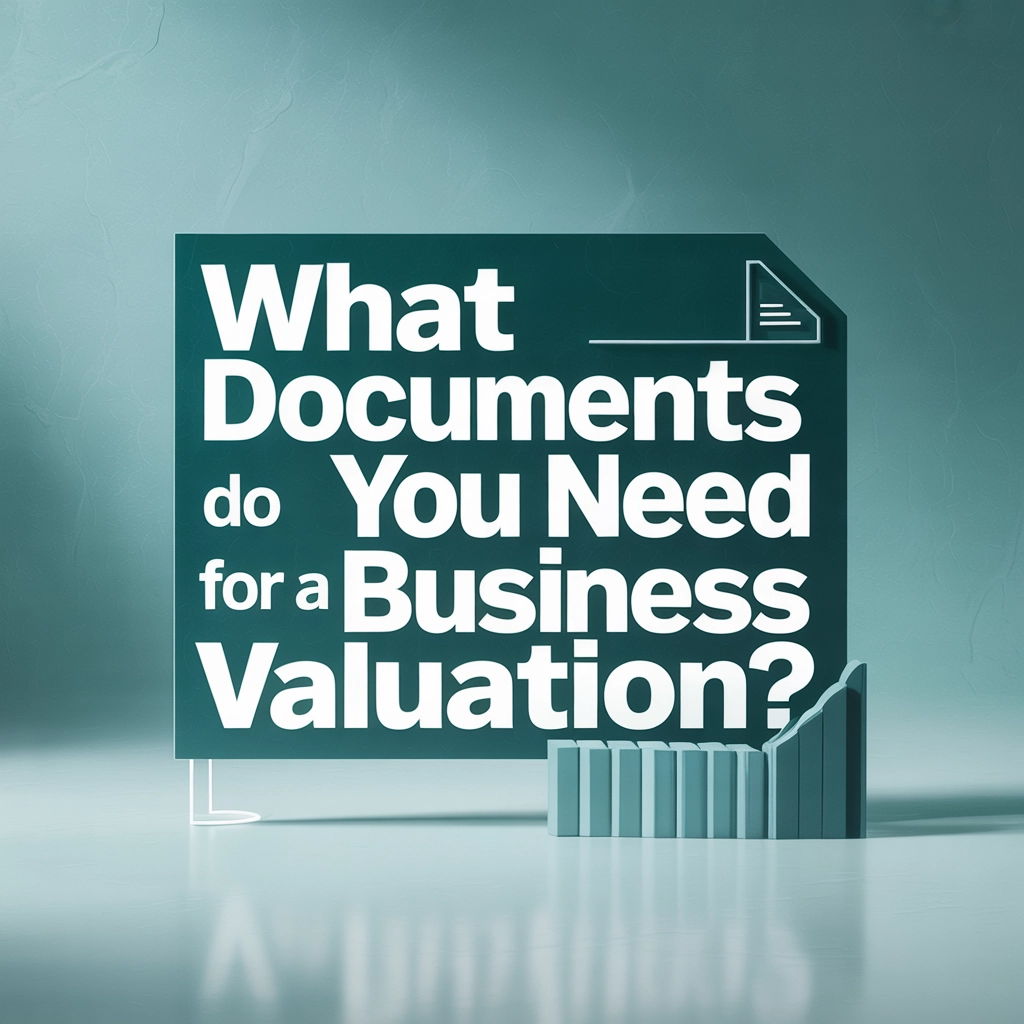 What Documents Do You Need for a Business Valuation?