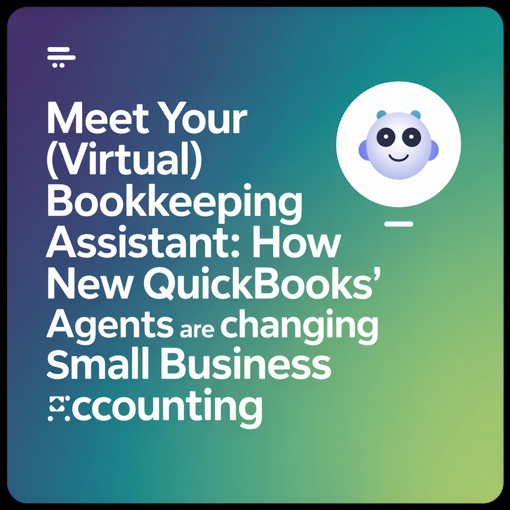 Meet Your (Virtual) Bookkeeping Assistant: How QuickBooks&#39; New AI Agents Are Changing Small Business Accounting