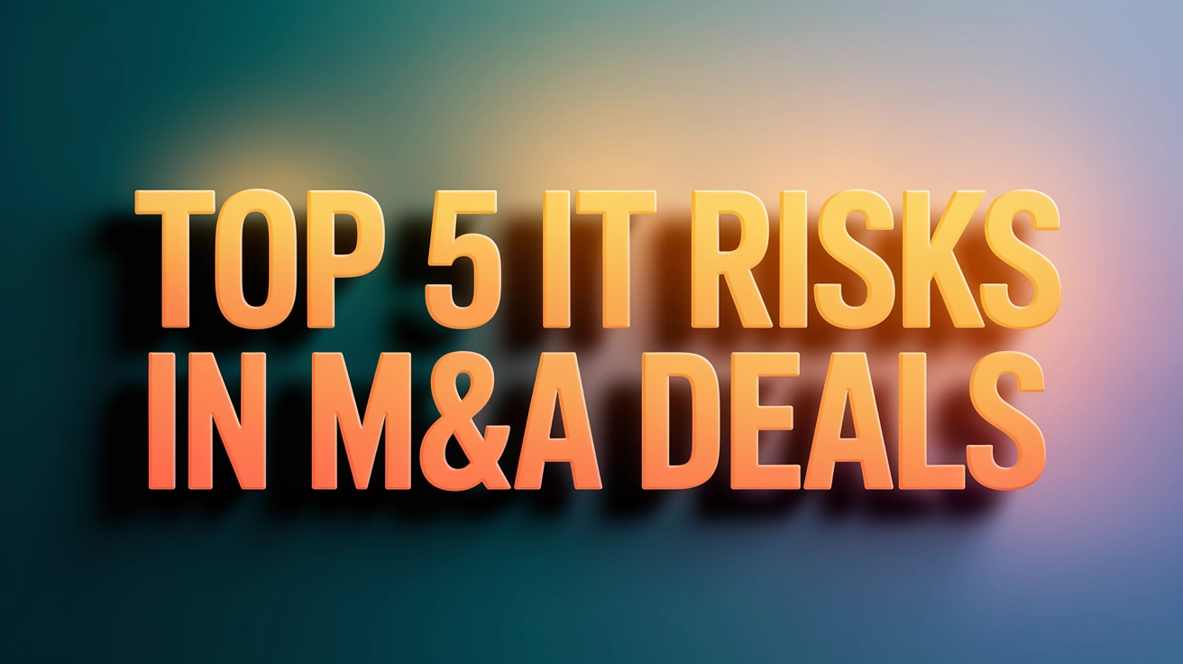 Top 5 IT Risks in M&amp;A Deals