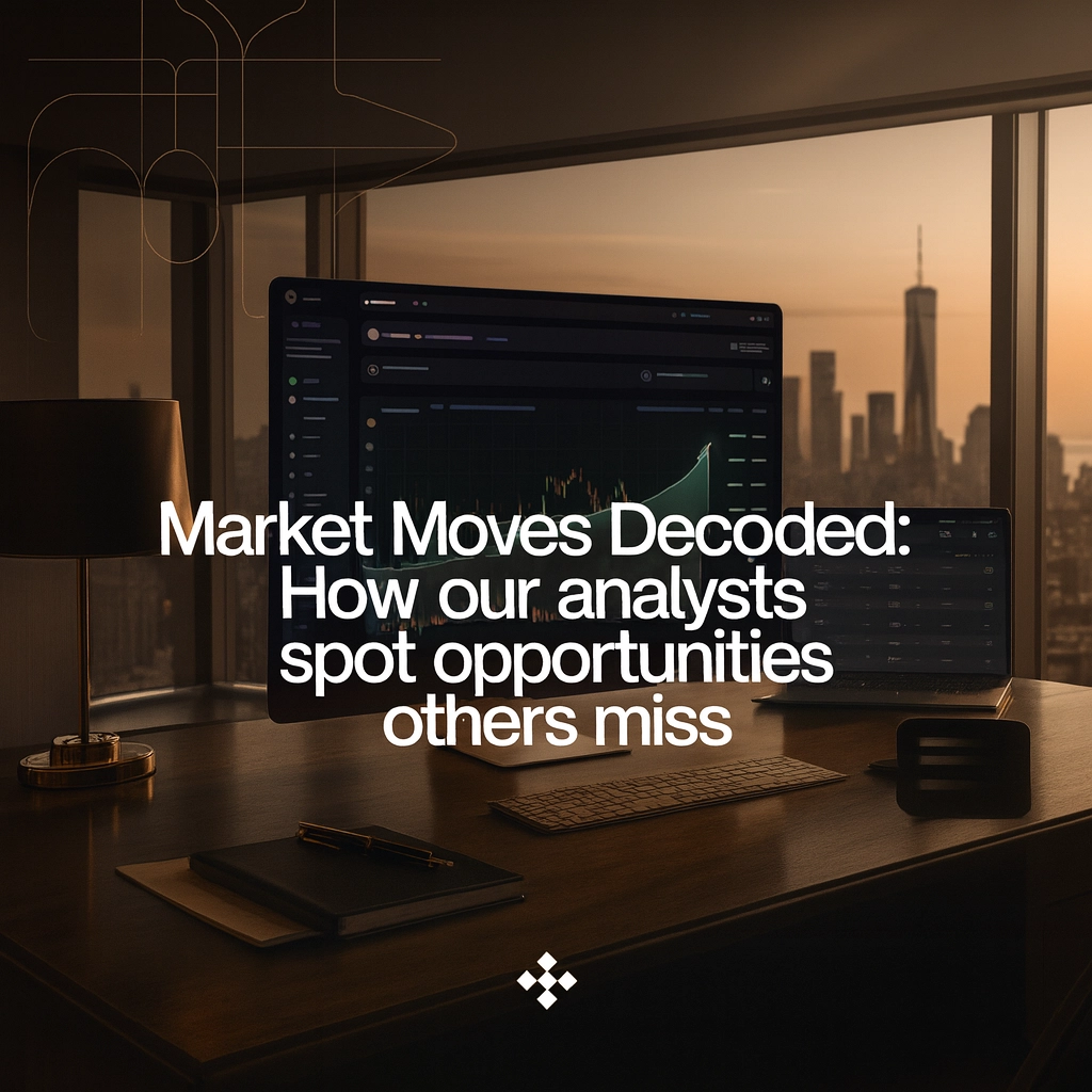 Market Moves Decoded: How Our Analysts Spot Opportunities Others Miss