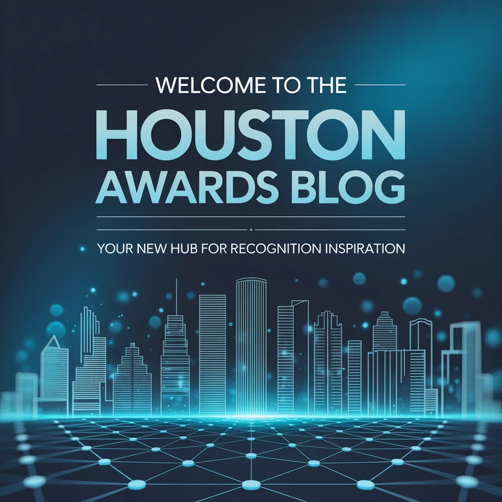 Welcome to the Houston Awards Blog: Your New Hub for Recognition Inspiration