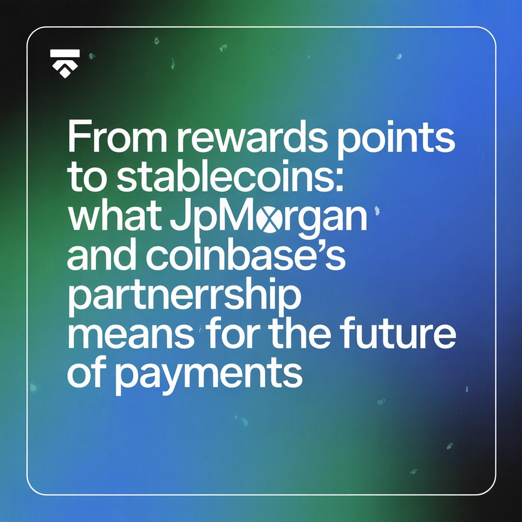 From Rewards Points to Stablecoins: What JPMorgan and Coinbase’s Partnership Means for the Future of Payments
