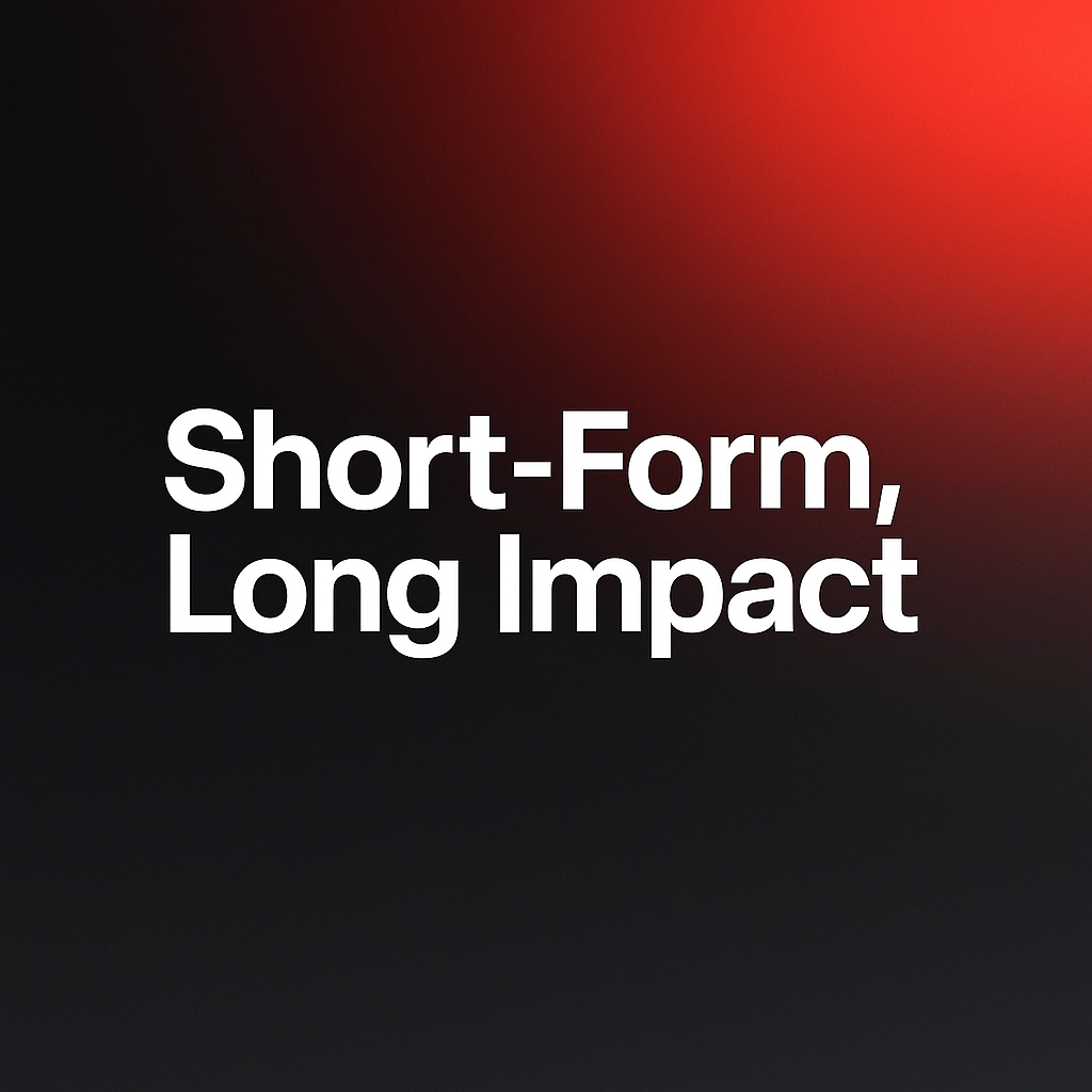 Short-Form, Long Impact: Why Reels, Shorts, and TikToks Are Changing the Game for Brands